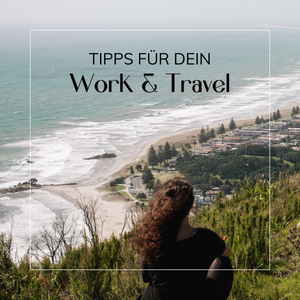 work and travel neuseeland tipps